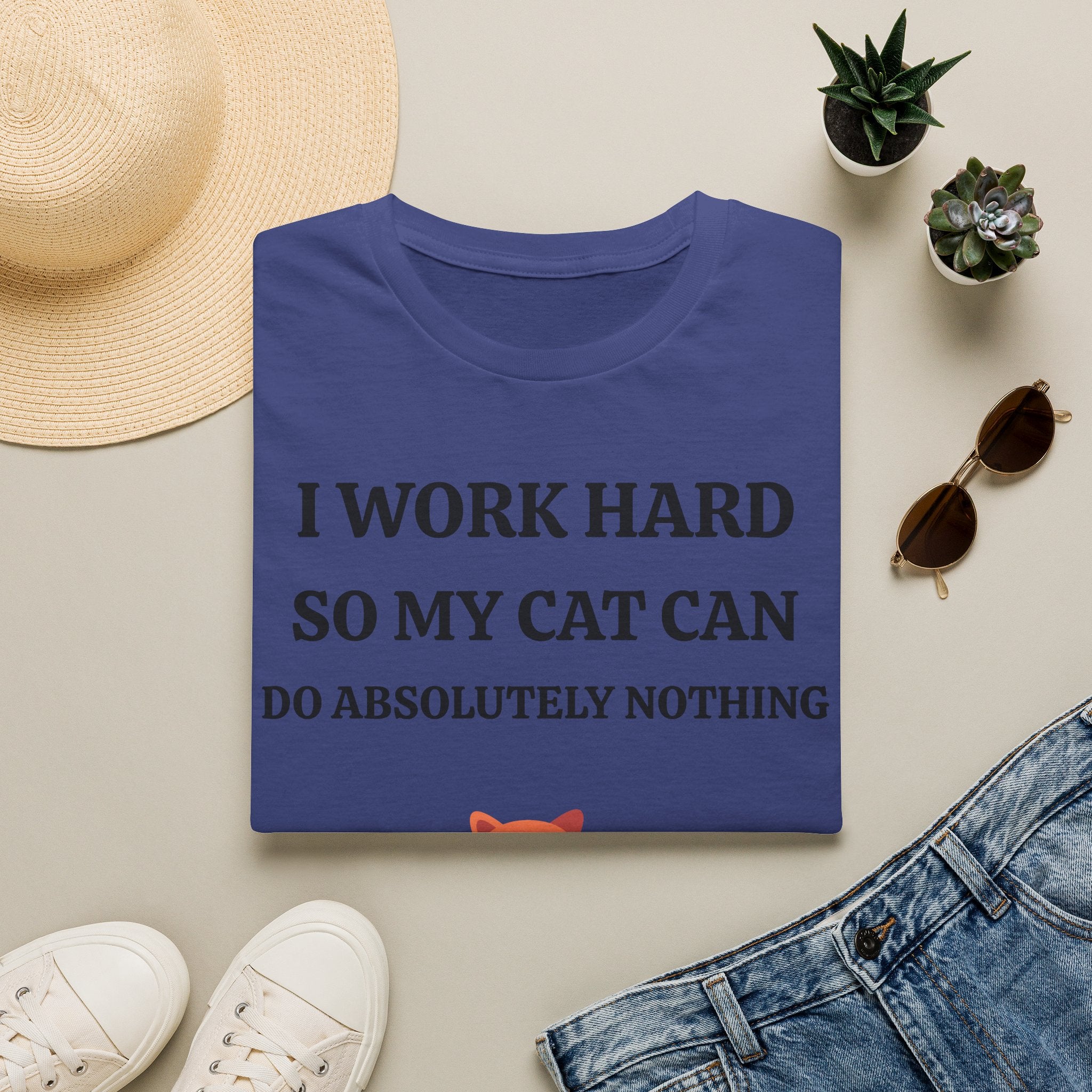 Cat Lover T-Shirt — “I Work Hard So My Cat Can Do Absolutely Nothing” Cute Graphic Tee