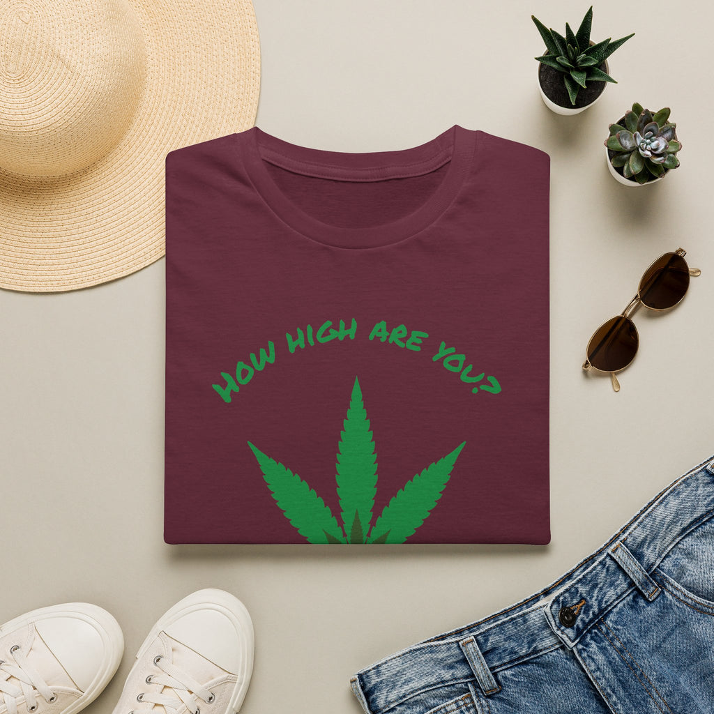 Funny T-Shirt — "How High Are You?" Organic Graphic Tee