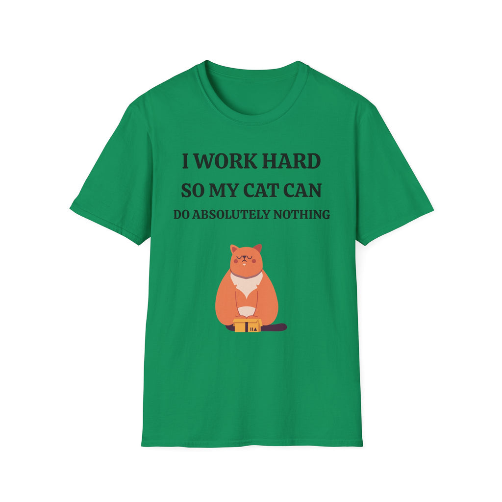 Cat Lover T-Shirt — “I Work Hard So My Cat Can Do Absolutely Nothing” Cute Graphic Tee
