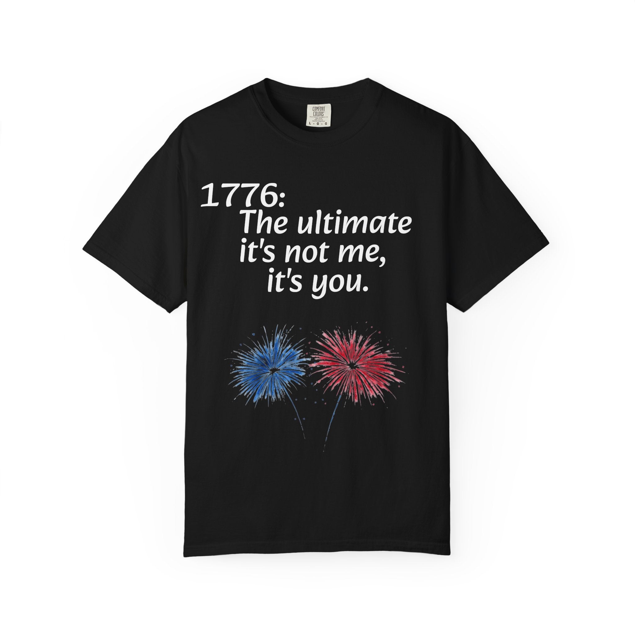 1776: The Ultimate - It’s Not Me, It’s You Tee — ’Merica 250th Fireworks T-Shirt