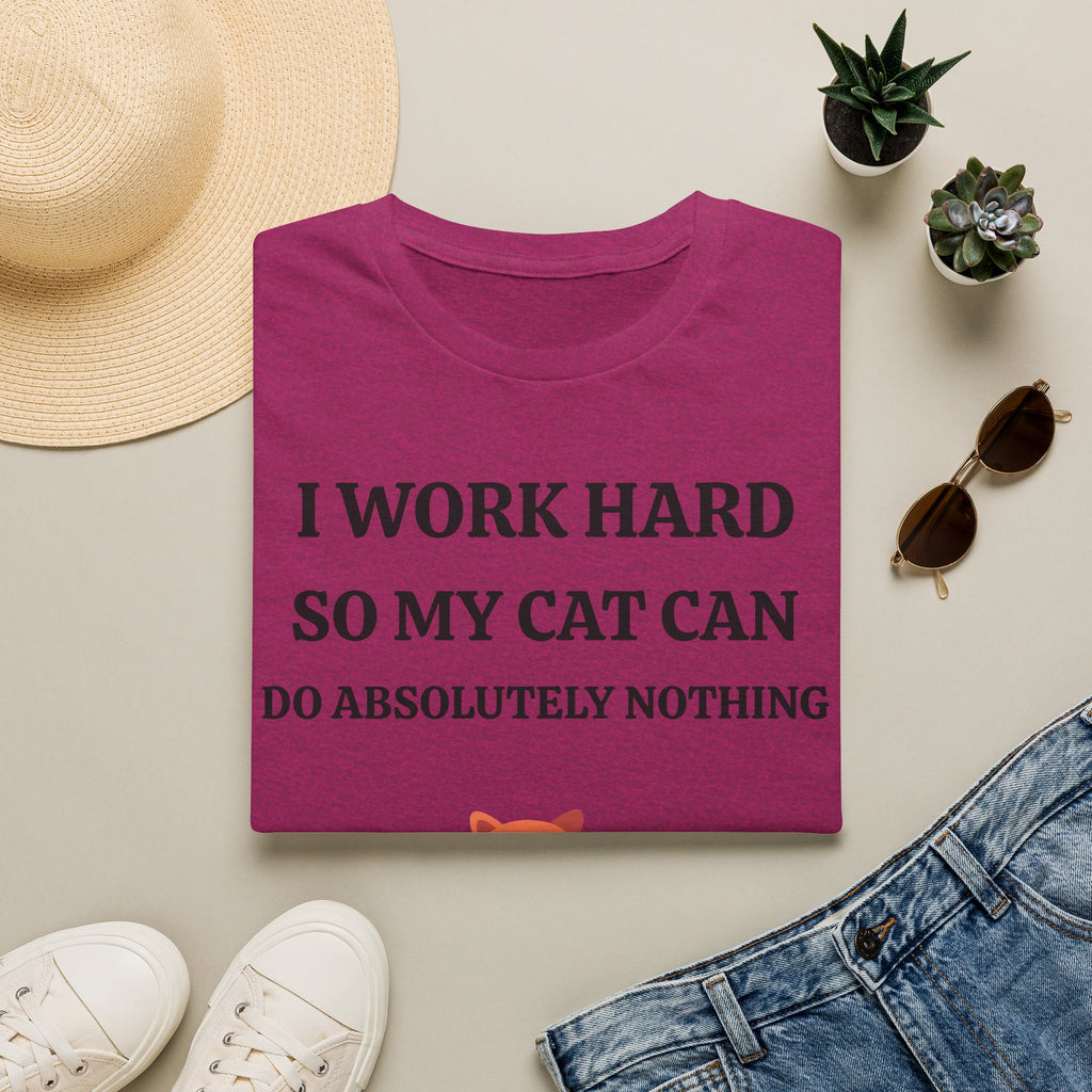 Cat Lover T-Shirt — “I Work Hard So My Cat Can Do Absolutely Nothing” Cute Graphic Tee