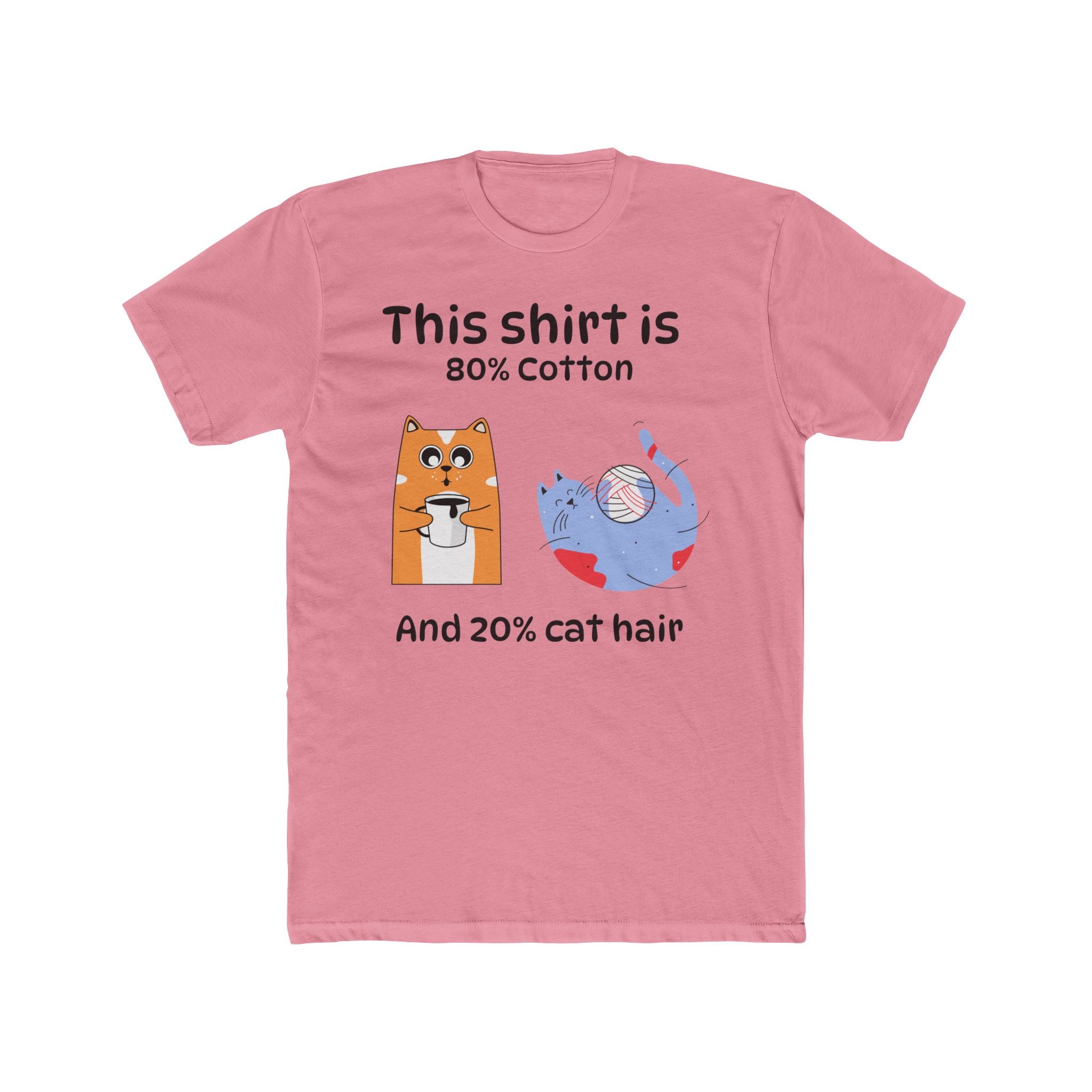 Cat Hair T-Shirt — "This shirt is 80% Cotton and 20% Cat Hair" Funny Cat Lover Tee