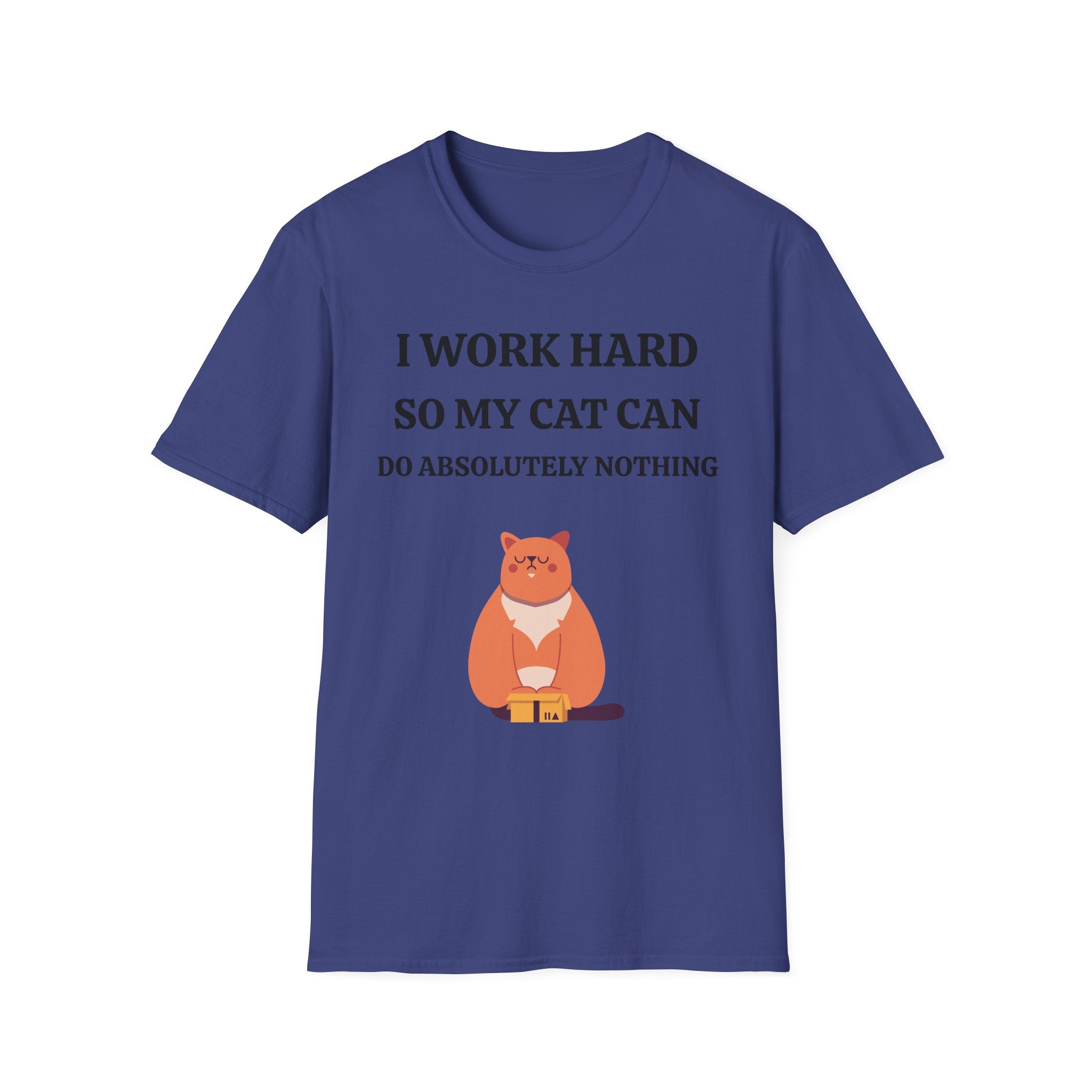 Cat Lover T-Shirt — “I Work Hard So My Cat Can Do Absolutely Nothing” Cute Graphic Tee