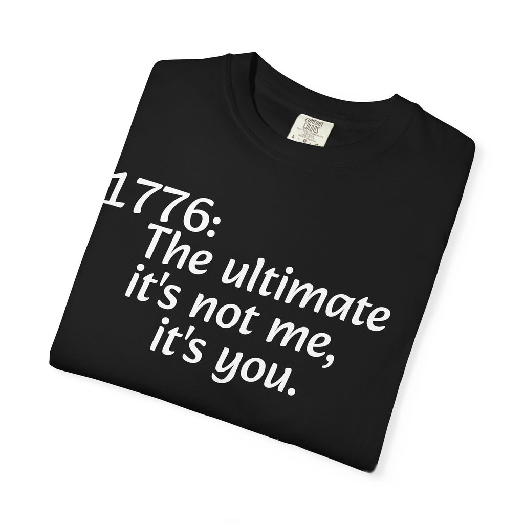 1776: The Ultimate - It’s Not Me, It’s You Tee — ’Merica 250th Fireworks T-Shirt