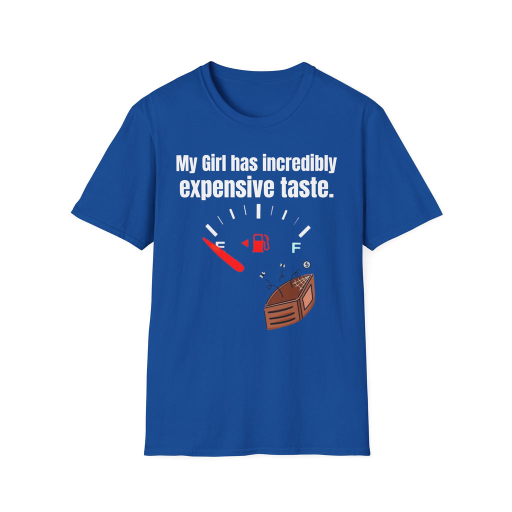 T-Shirt — "My Girl Has Incredibly Expensive Taste" Fuel Gauge Funny Tee