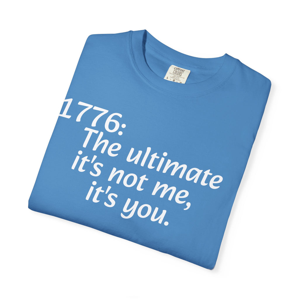 1776: The Ultimate - It’s Not Me, It’s You Tee — ’Merica 250th Fireworks T-Shirt