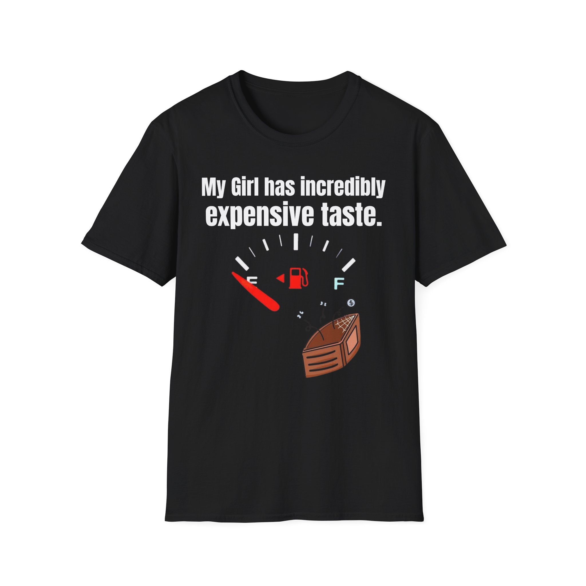 T-Shirt — "My Girl Has Incredibly Expensive Taste" Fuel Gauge Funny Tee
