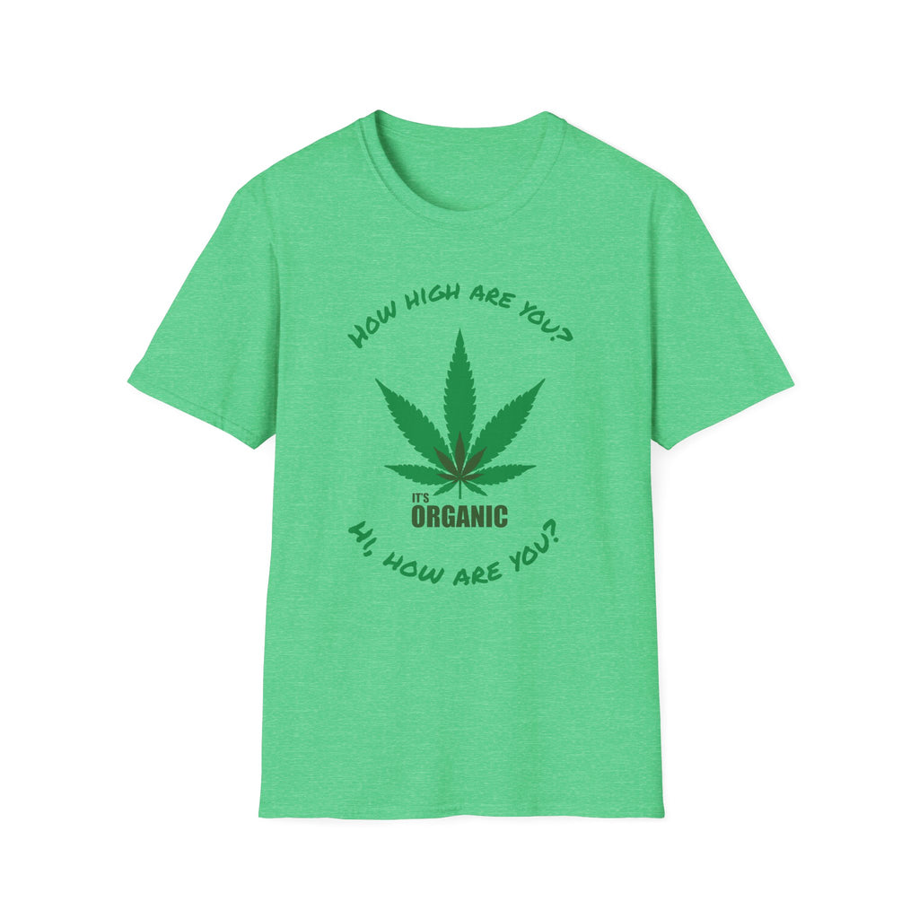 Funny T-Shirt — "How High Are You?" Organic Graphic Tee