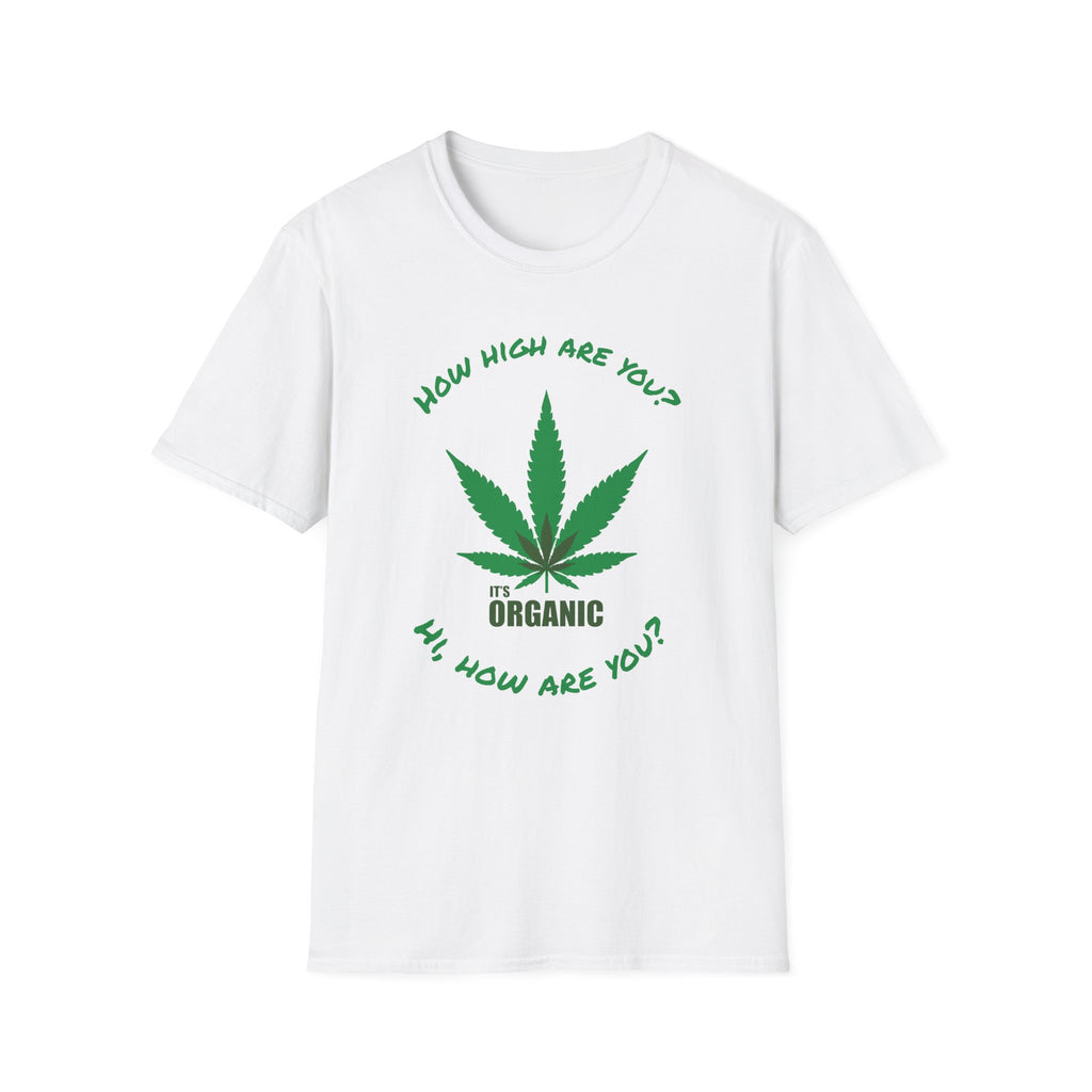 Funny T-Shirt — "How High Are You?" Organic Graphic Tee