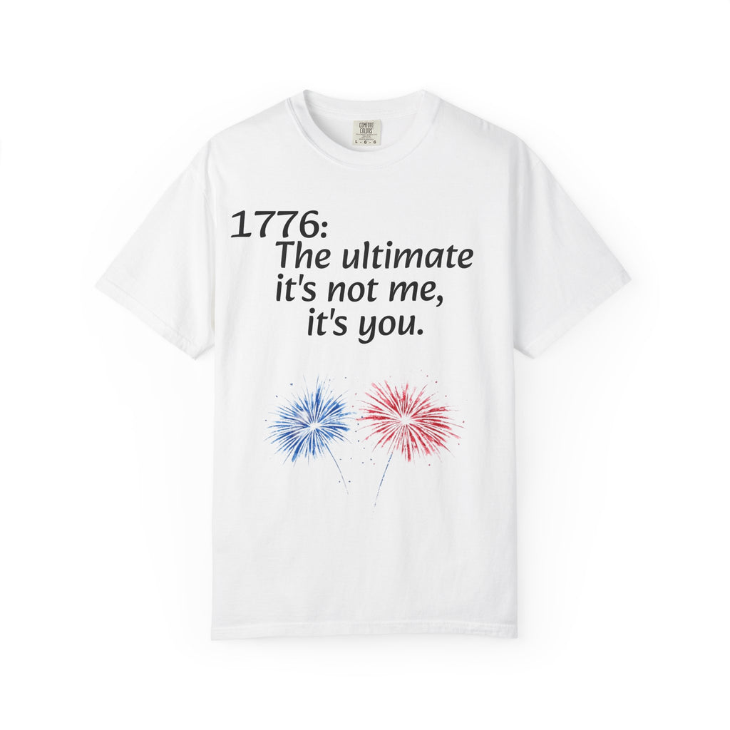 1776: The Ultimate - It’s Not Me, It’s You Tee — ’Merica 250th Fireworks T-Shirt