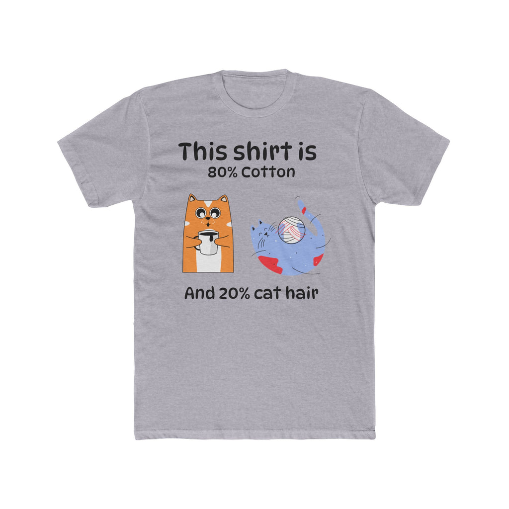 Cat Hair T-Shirt — "This shirt is 80% Cotton and 20% Cat Hair" Funny Cat Lover Tee