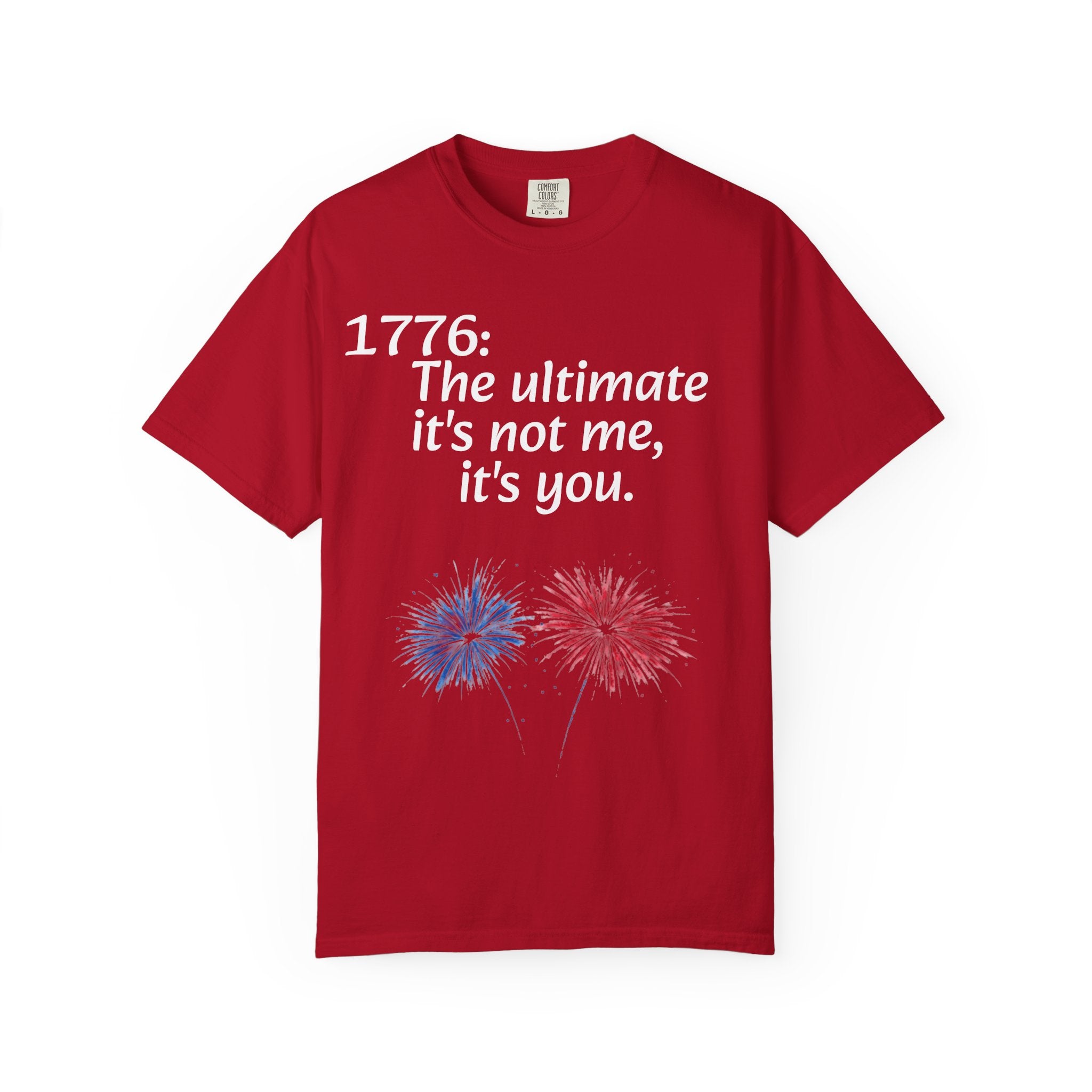 1776: The Ultimate - It’s Not Me, It’s You Tee — ’Merica 250th Fireworks T-Shirt