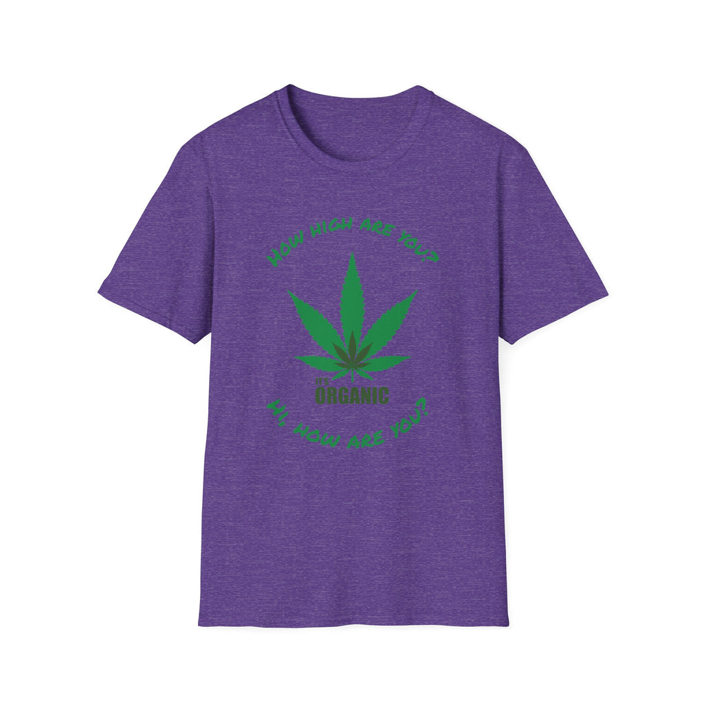 Funny T-Shirt — "How High Are You?" Organic Graphic Tee