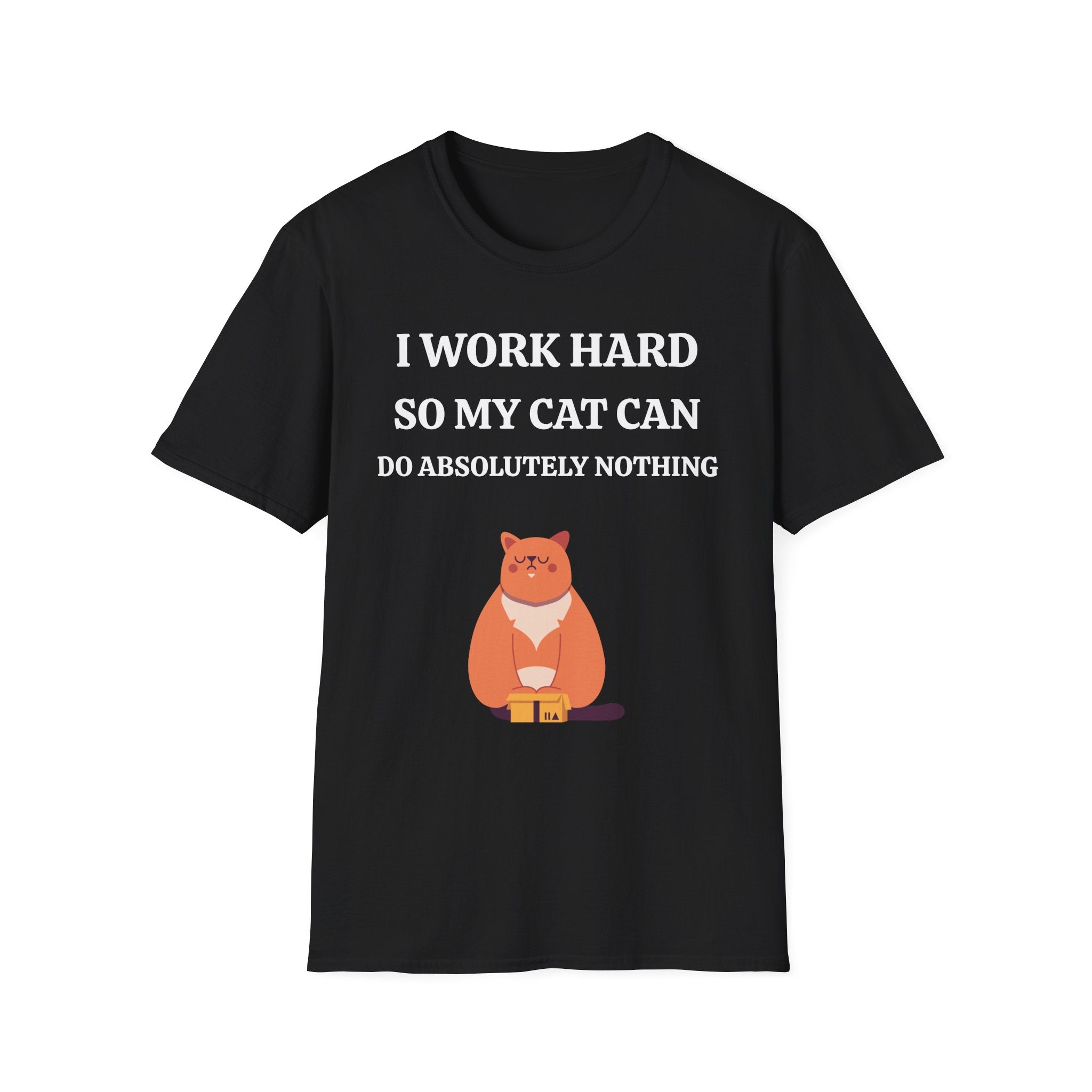 Cat Lover T-Shirt — “I Work Hard So My Cat Can Do Absolutely Nothing” Cute Graphic Tee
