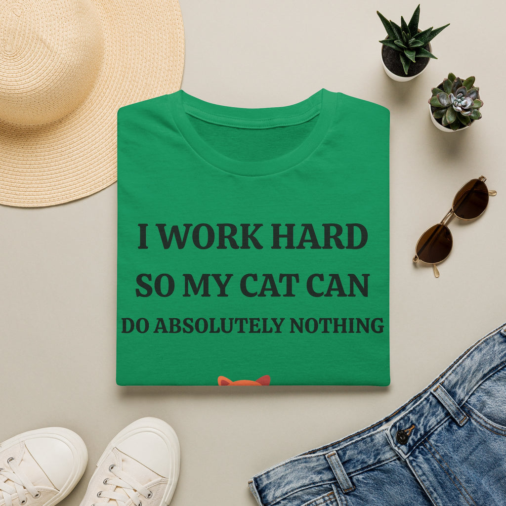 Cat Lover T-Shirt — “I Work Hard So My Cat Can Do Absolutely Nothing” Cute Graphic Tee