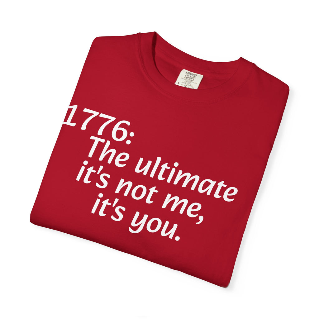 1776: The Ultimate - It’s Not Me, It’s You Tee — ’Merica 250th Fireworks T-Shirt