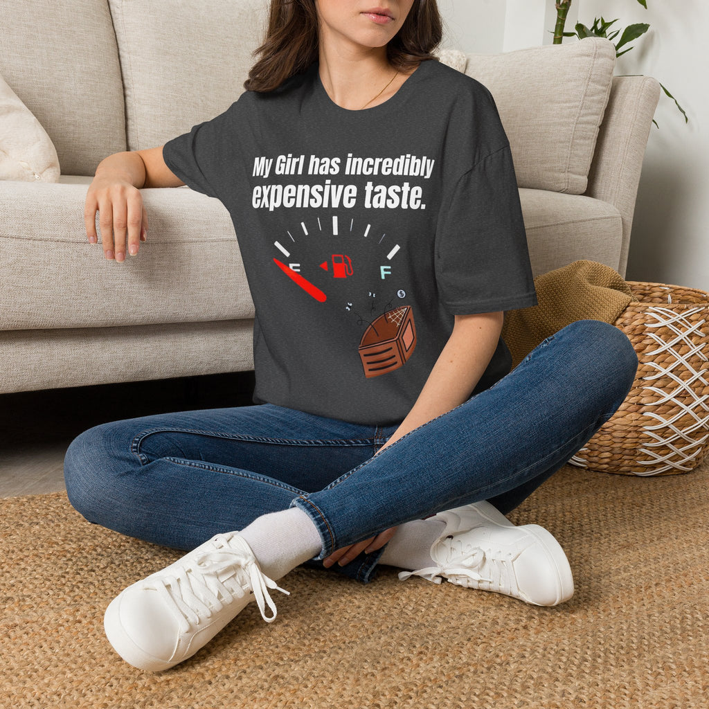 T-Shirt — "My Girl Has Incredibly Expensive Taste" Fuel Gauge Funny Tee
