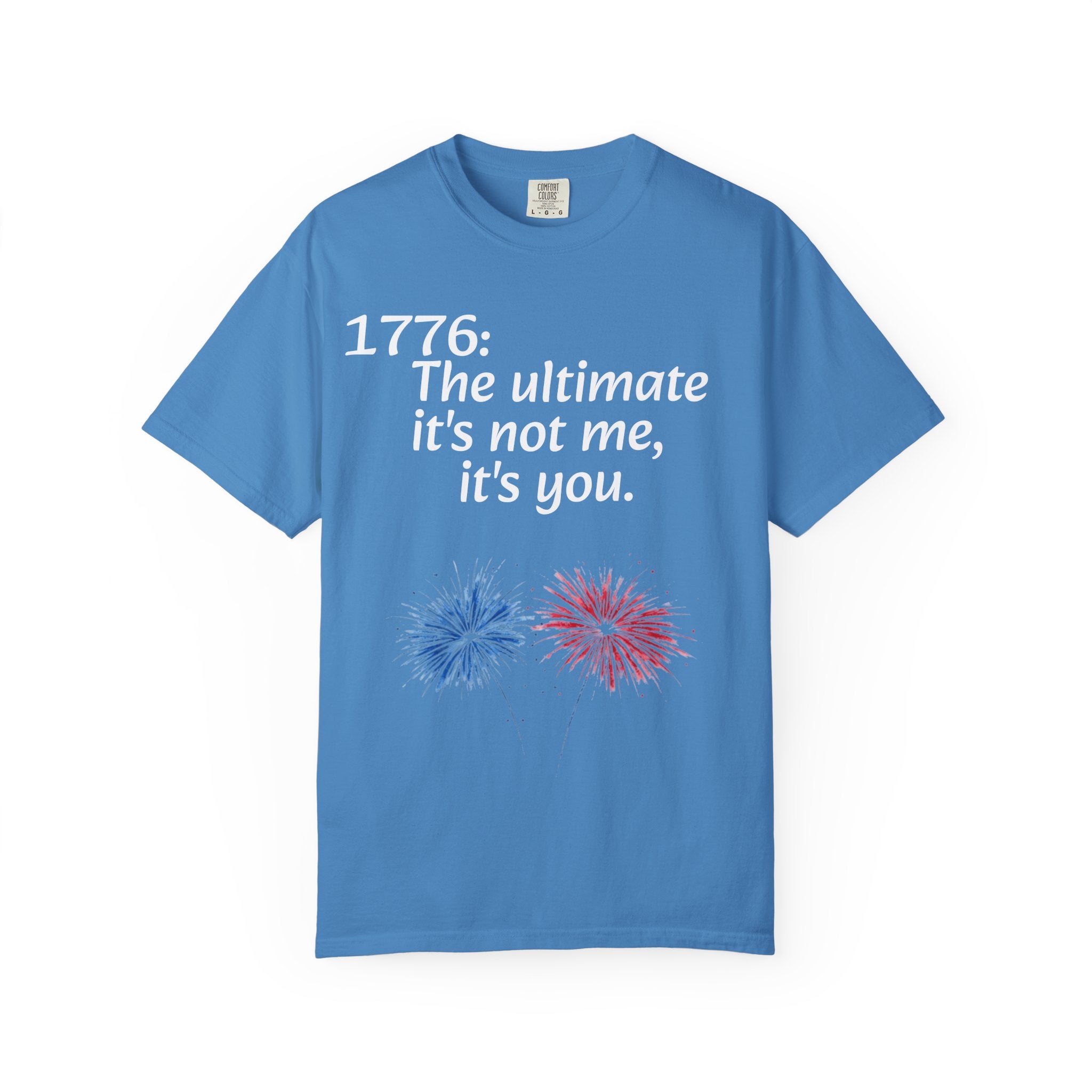 1776: The Ultimate - It’s Not Me, It’s You Tee — ’Merica 250th Fireworks T-Shirt