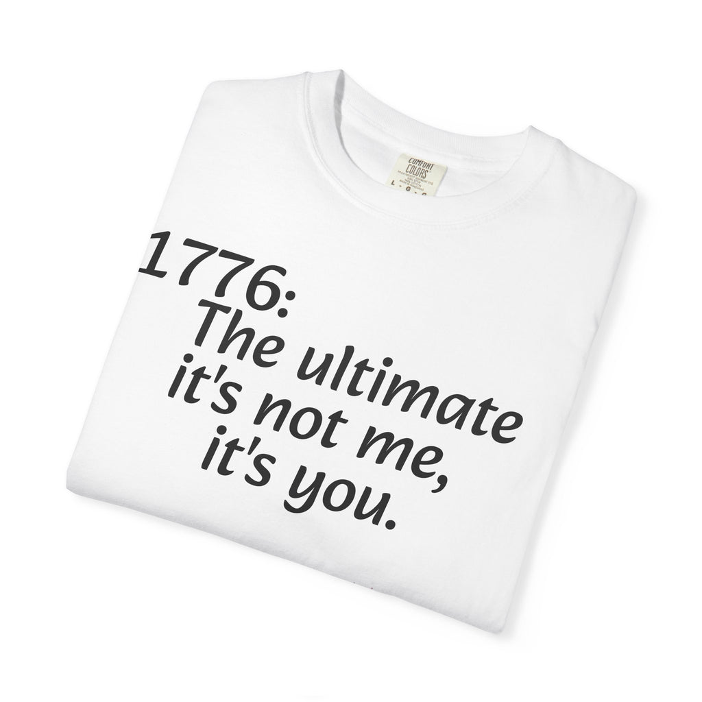1776: The Ultimate - It’s Not Me, It’s You Tee — ’Merica 250th Fireworks T-Shirt