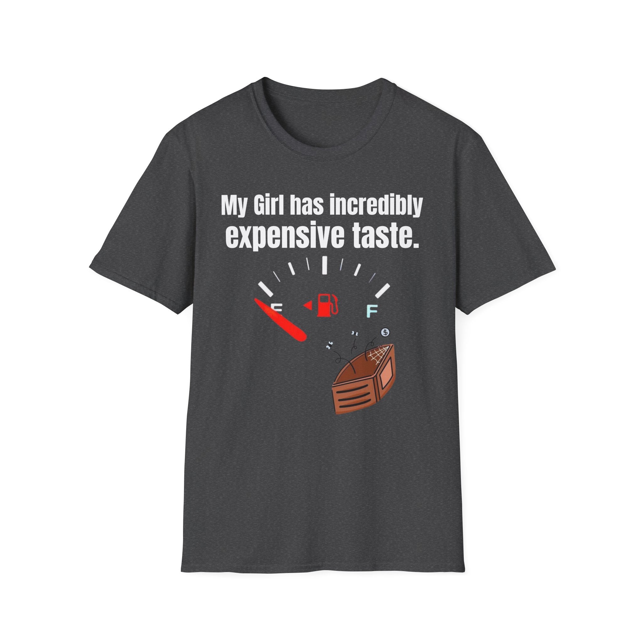 T-Shirt — "My Girl Has Incredibly Expensive Taste" Fuel Gauge Funny Tee