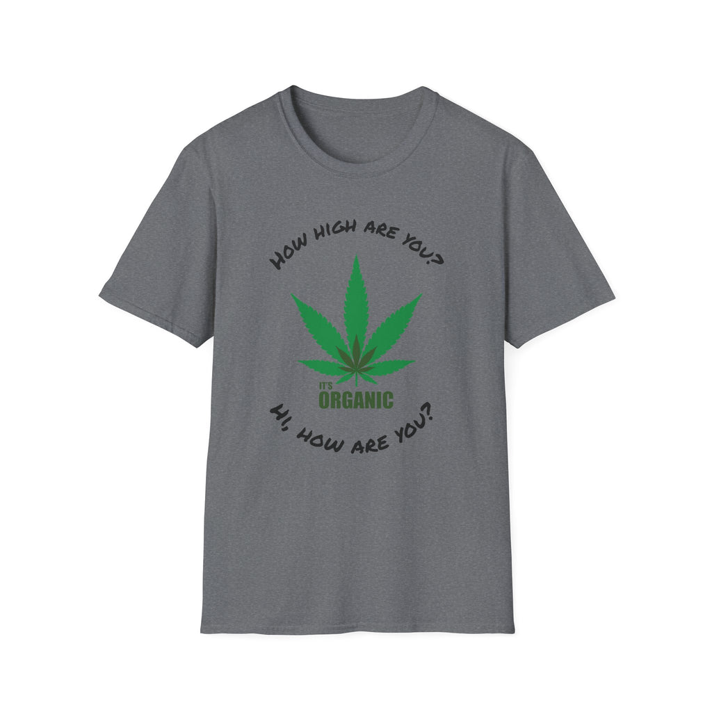 Funny T-Shirt — "How High Are You?" Organic Graphic Tee