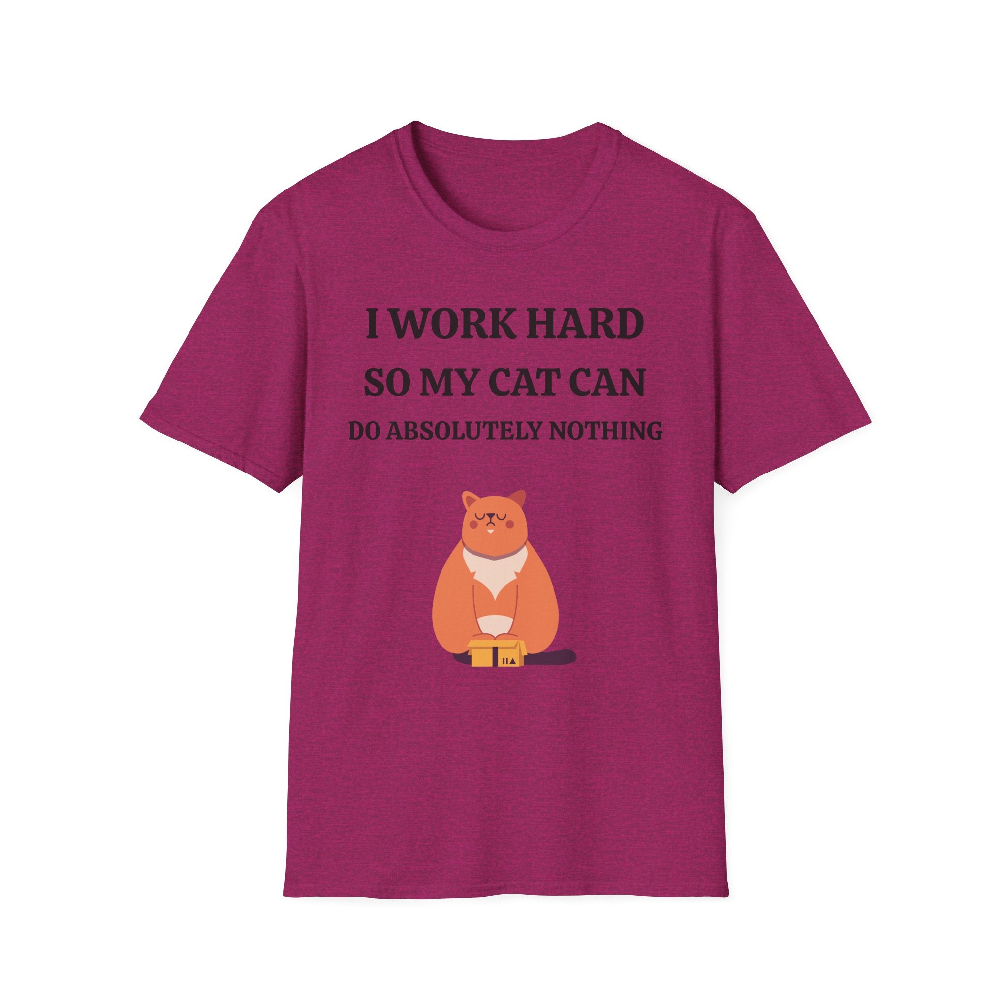 Cat Lover T-Shirt — “I Work Hard So My Cat Can Do Absolutely Nothing” Cute Graphic Tee